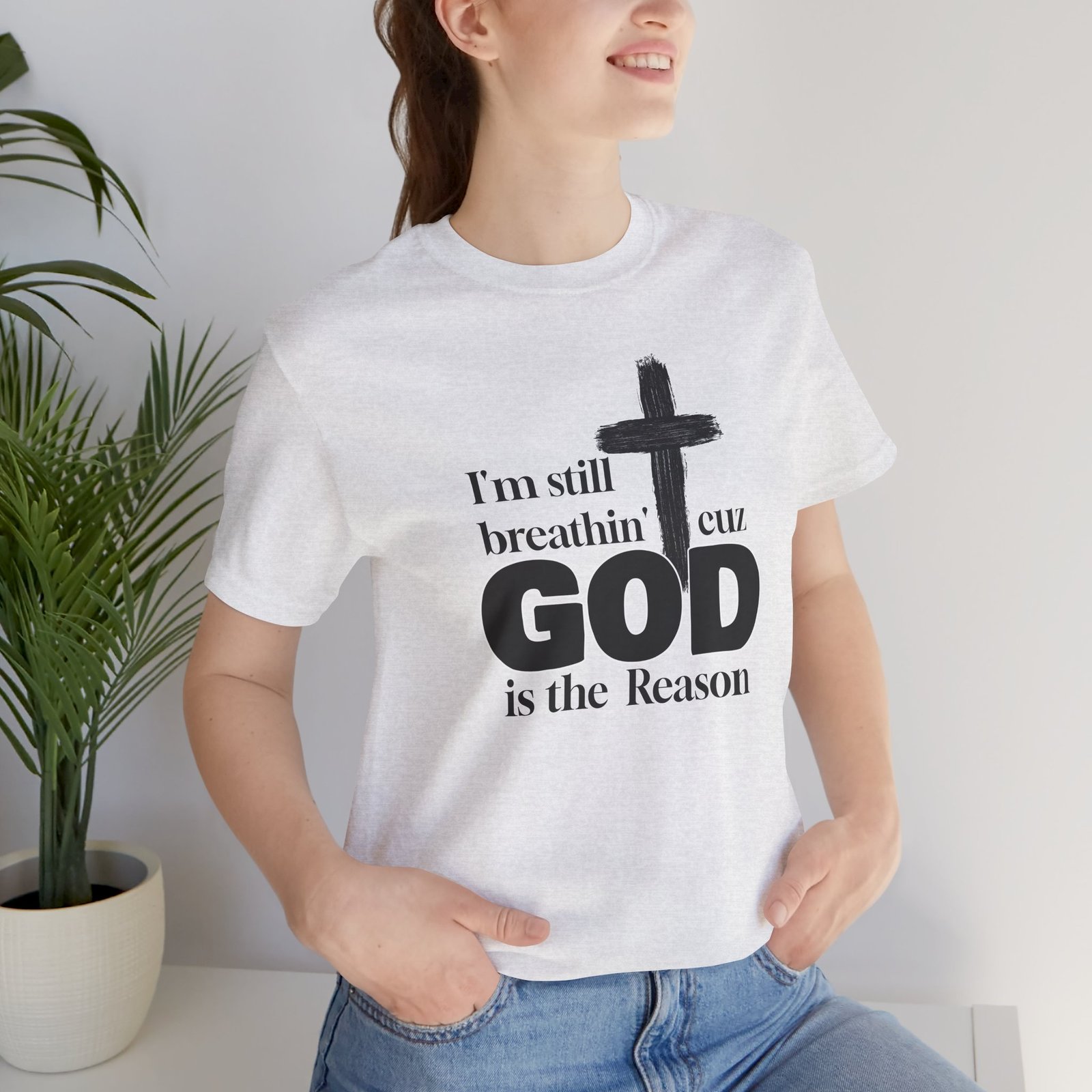 I'm Still Breathin' Cuz God is the Reason Unisex T-Shirt - Image 19
