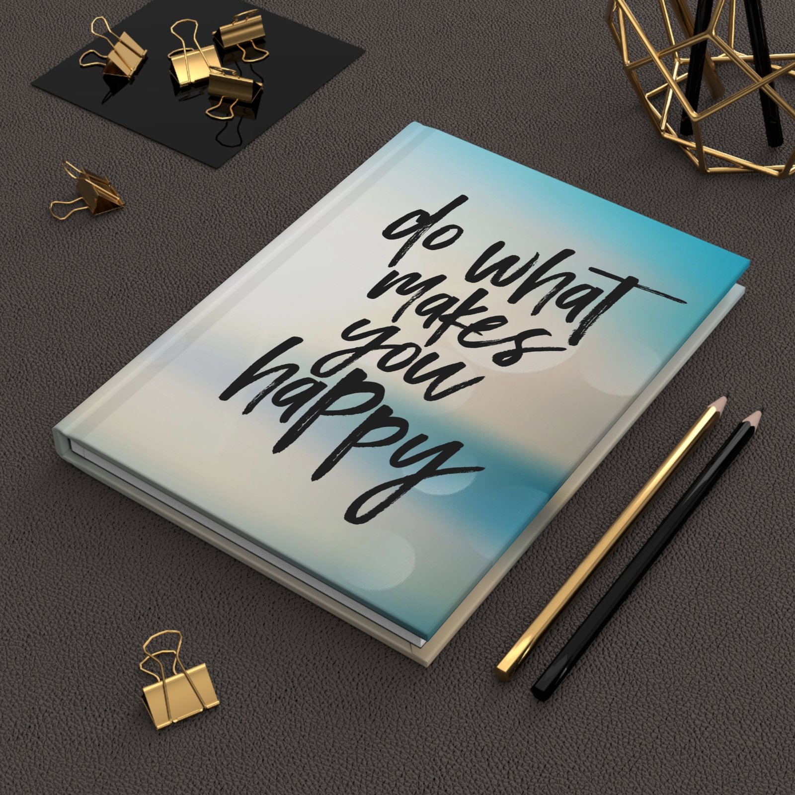 Do what makes you Happy Hardcover Journal