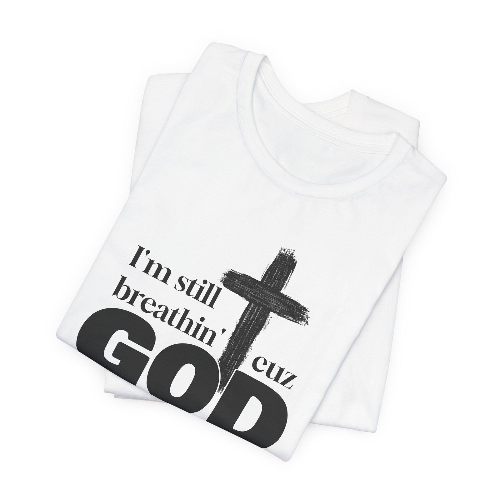 I'm Still Breathin' Cuz God is the Reason Unisex T-Shirt - Image 2
