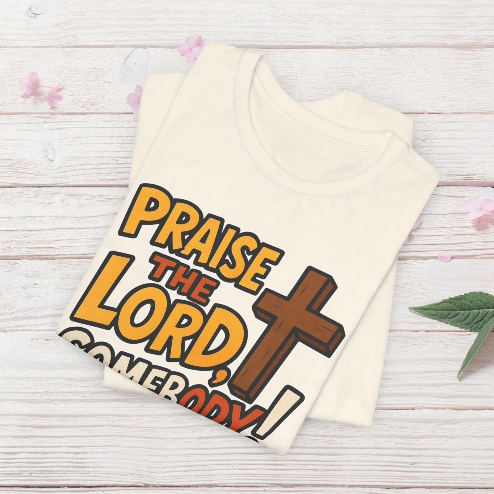 Praise the Lord Somebody! - Cross Unisex T-Shirt - Image 25