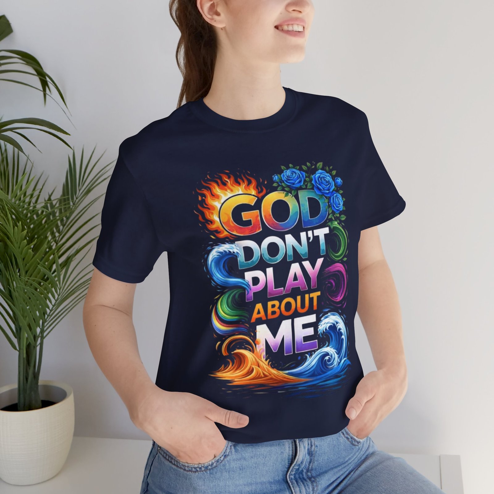 Bold Color God Don’t Play About Me T-Shirt - Image 25