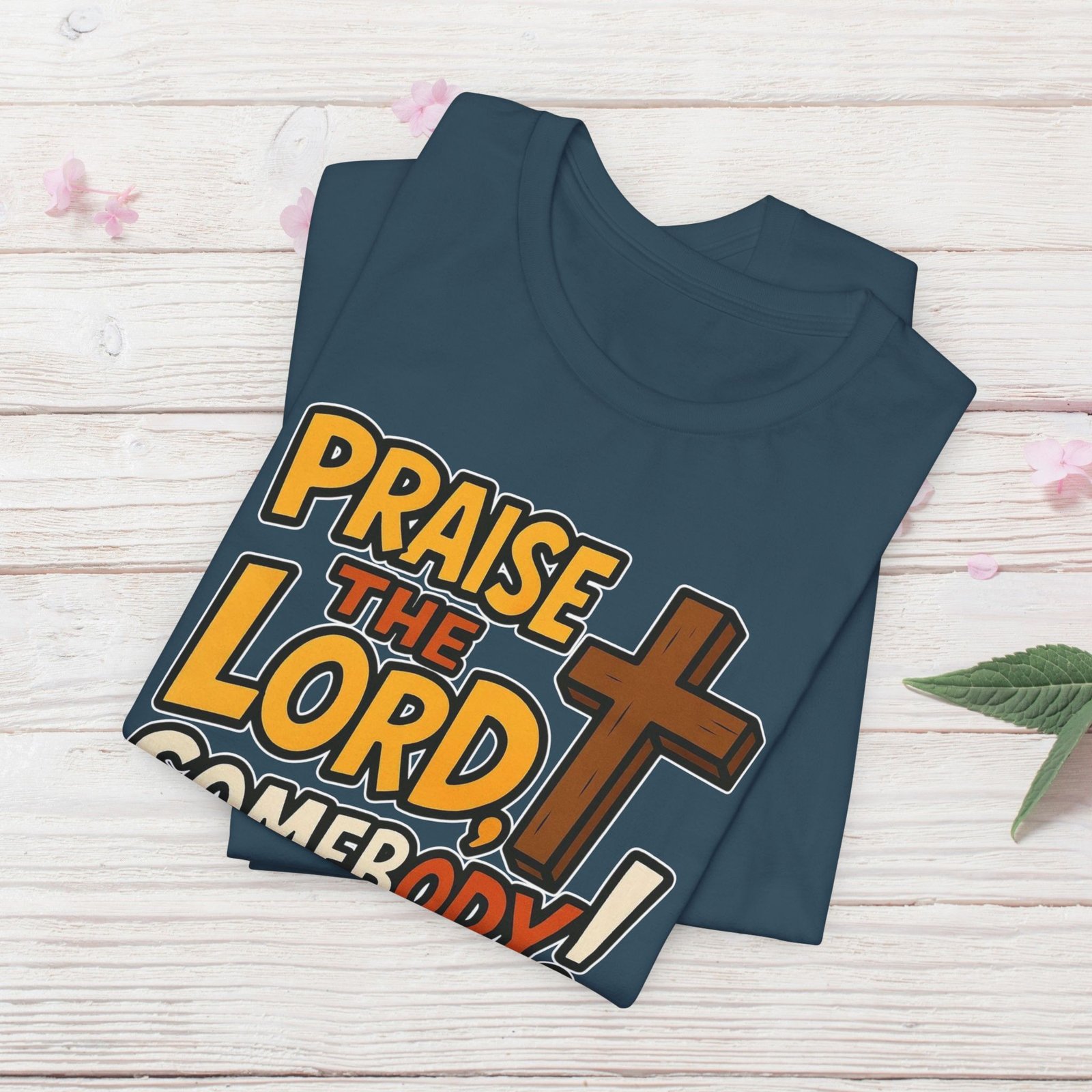 Praise the Lord Somebody! - Cross Unisex T-Shirt - Image 43