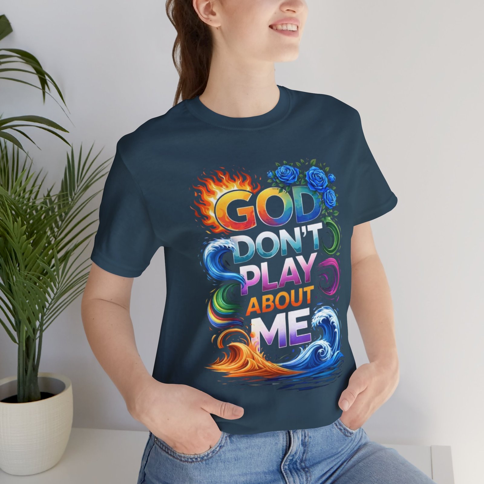 Bold Color God Don’t Play About Me T-Shirt - Image 20