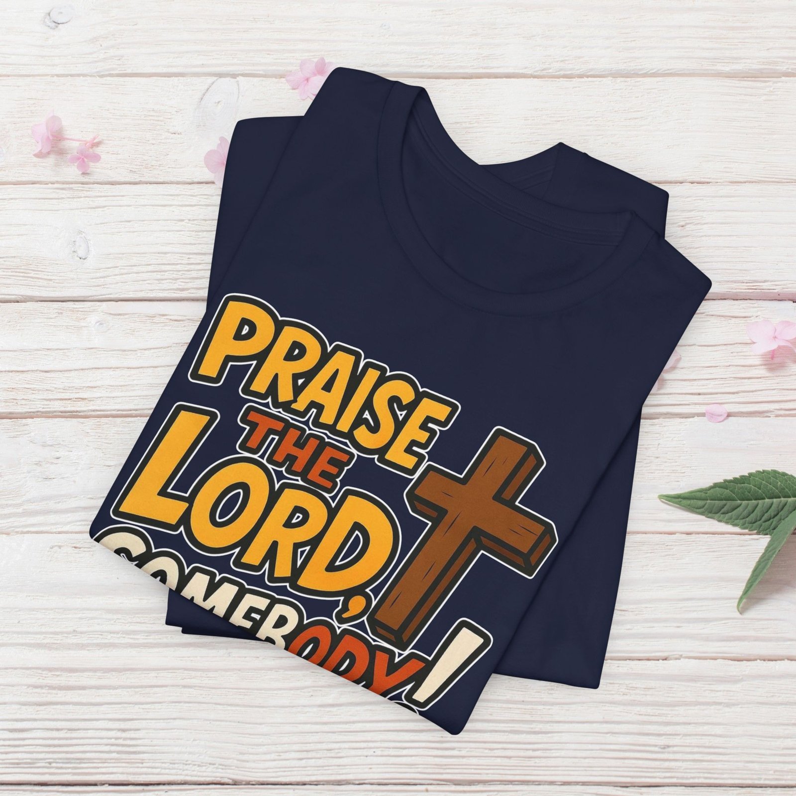 Praise the Lord Somebody! - Cross Unisex T-Shirt - Image 49