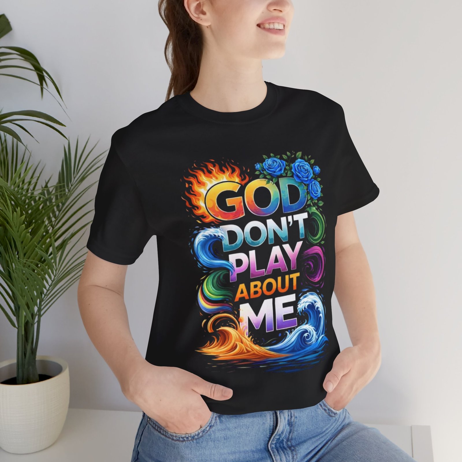 Bold Color God Don’t Play About Me T-Shirt - Image 38