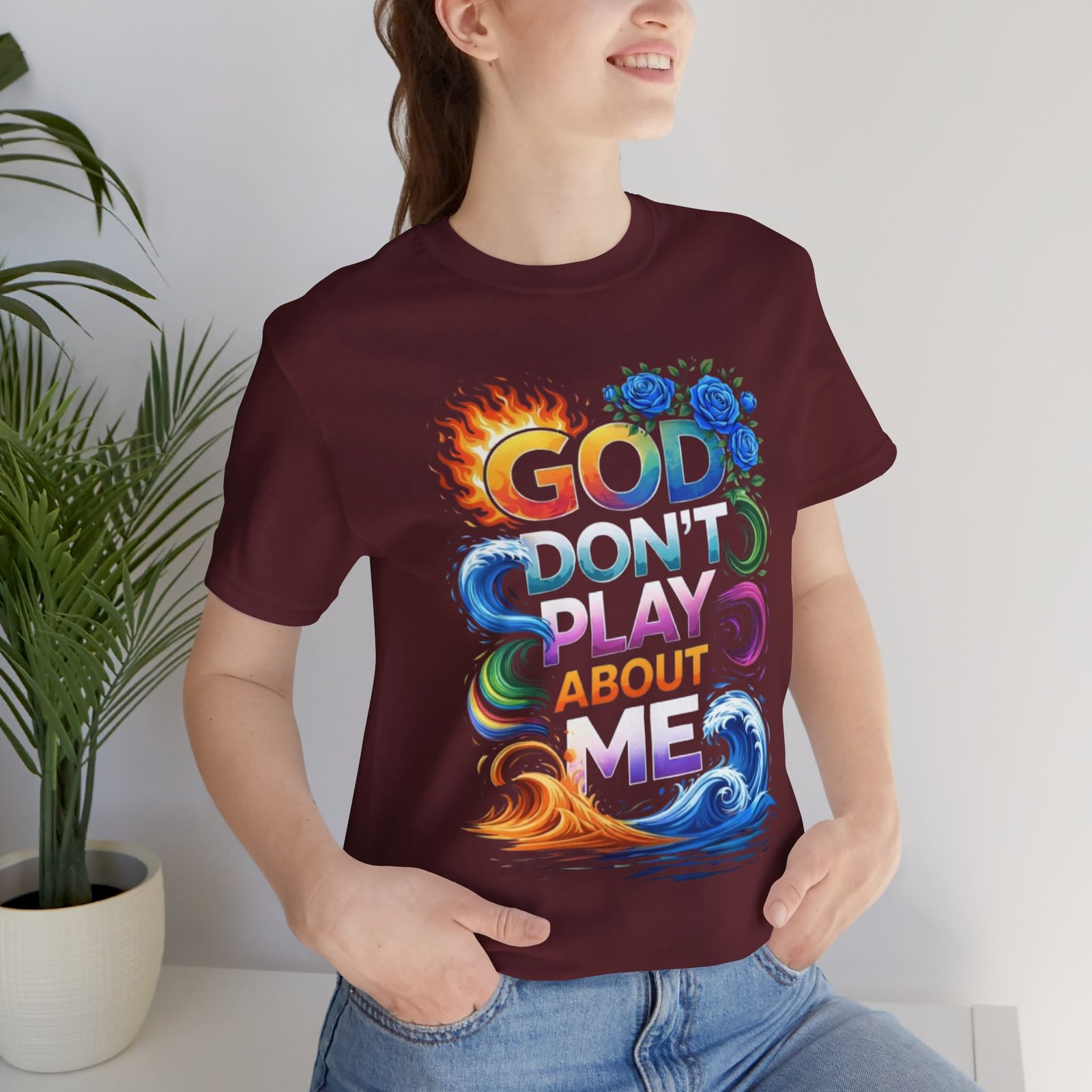 Bold Color God Don’t Play About Me T-Shirt - Image 35