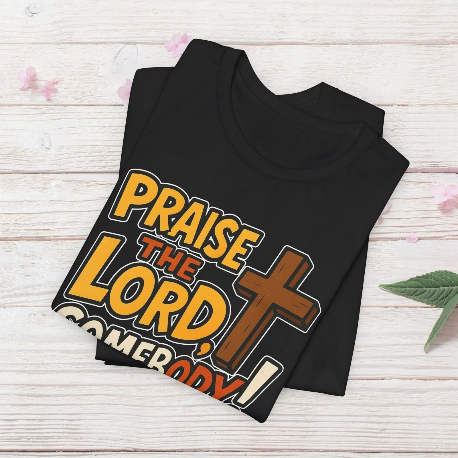 Praise the Lord Somebody! - Cross Unisex T-Shirt - Image 19
