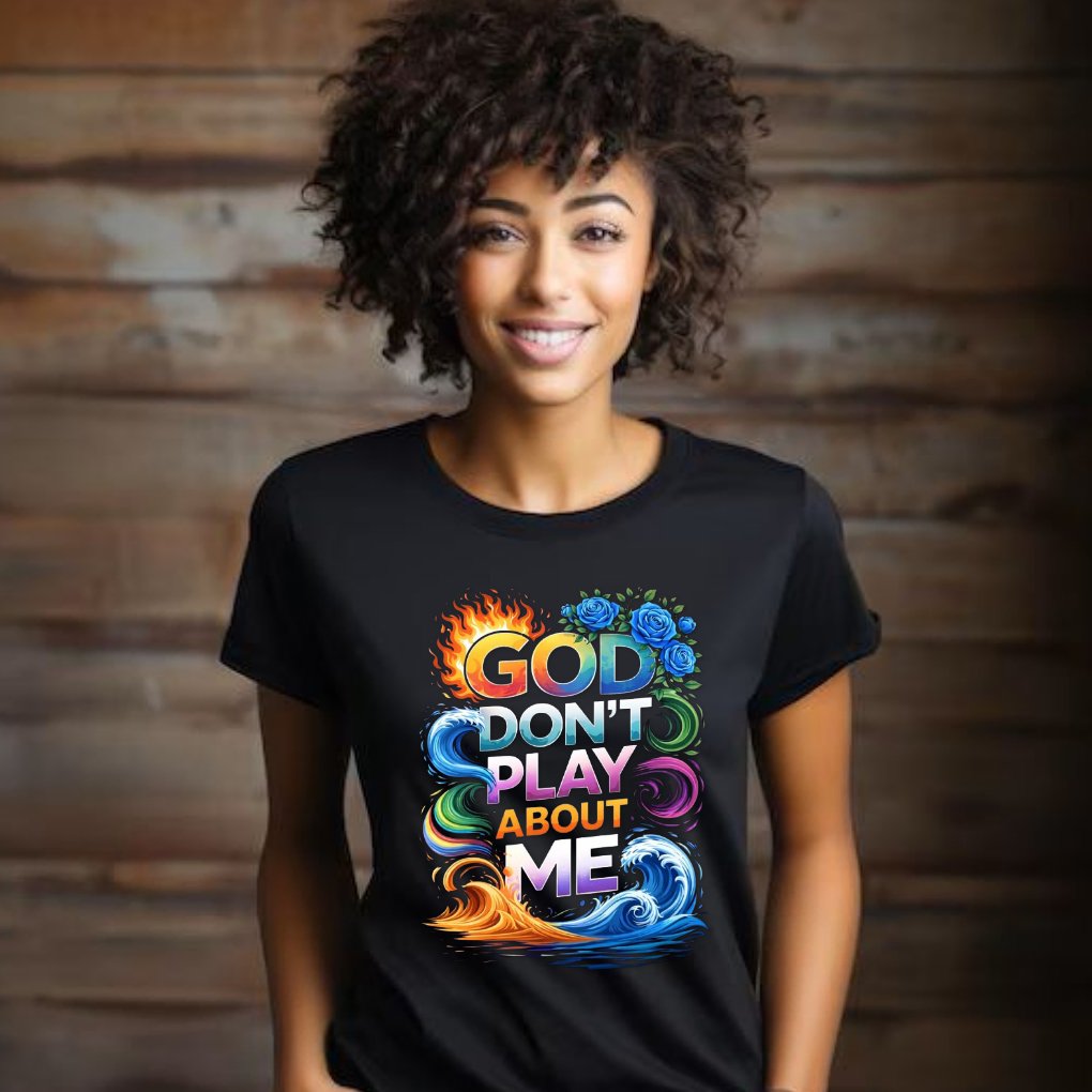 Bold Color God Don’t Play About Me T-Shirt - Image 2