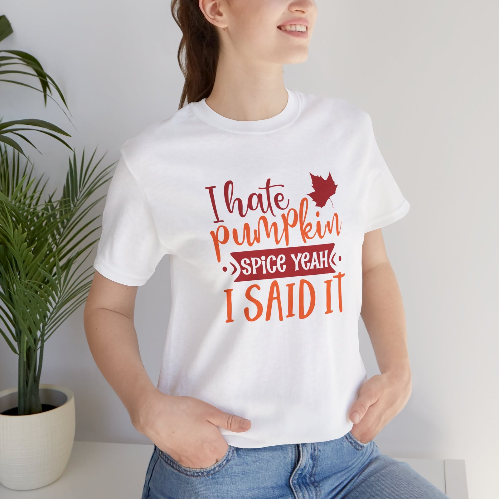 I Hate Pumpkin Spice, Yeah I Said It Unisex T-Shirt - Image 1