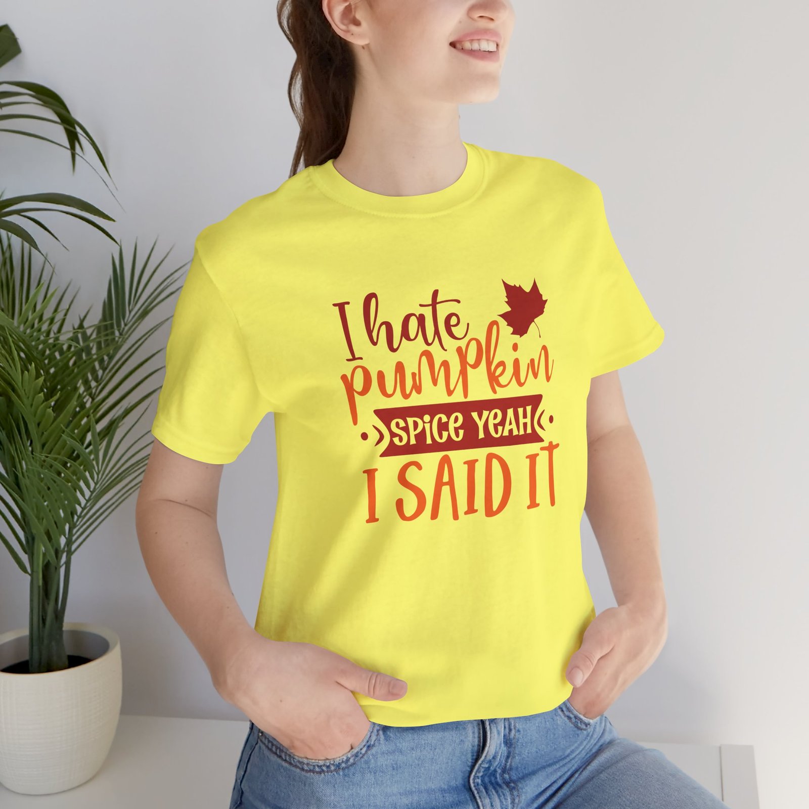 I Hate Pumpkin Spice, Yeah I Said It Unisex T-Shirt - Image 24