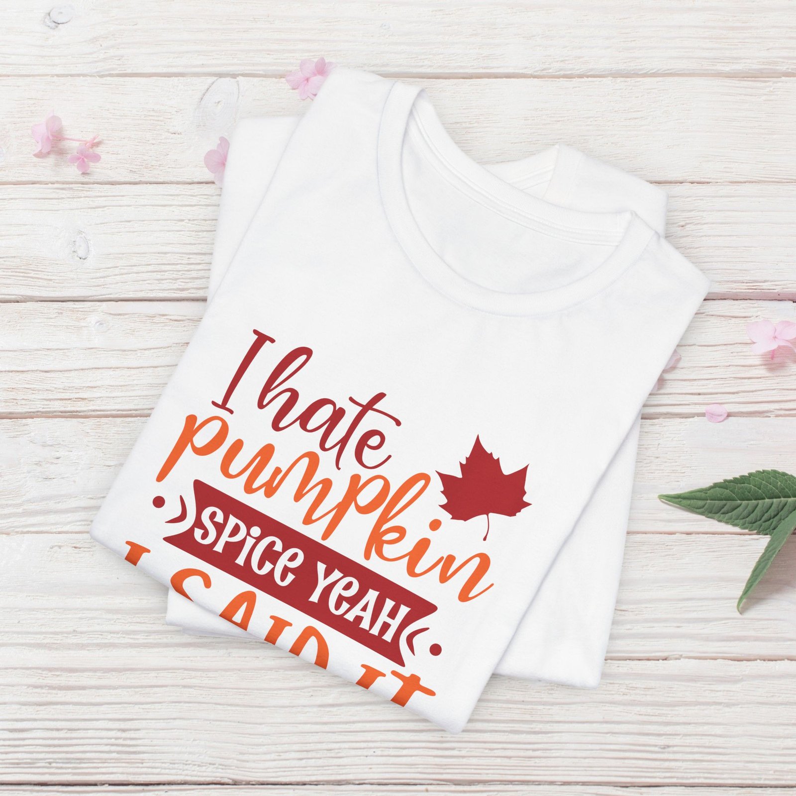 I Hate Pumpkin Spice, Yeah I Said It Unisex T-Shirt - Image 2